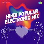 Hindi Popular Electronic Mix - Sumit Agarwal Song Download
